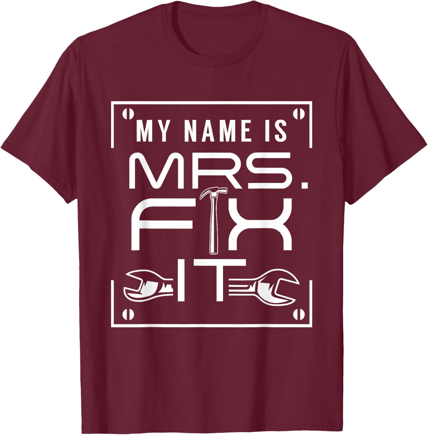My Name Is Mrs Fix It Handyman Overhaul Repair Fixing T-Shirt - T-Shirt | Maroon