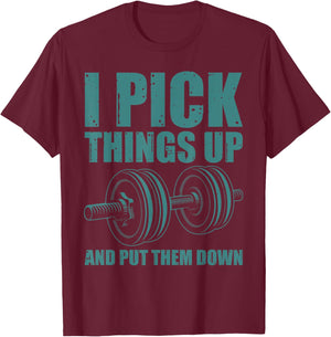Funny I Pick Things Up Put Them Down Gift Bodybuilding Men T-Shirt - T-Shirt | Maroon