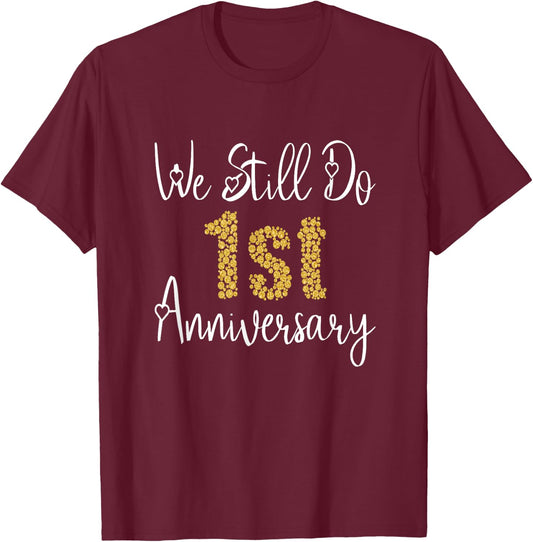 We Still Do 1st Anniversary 1 Year Of Marriage T-Shirt - T-Shirt | Maroon