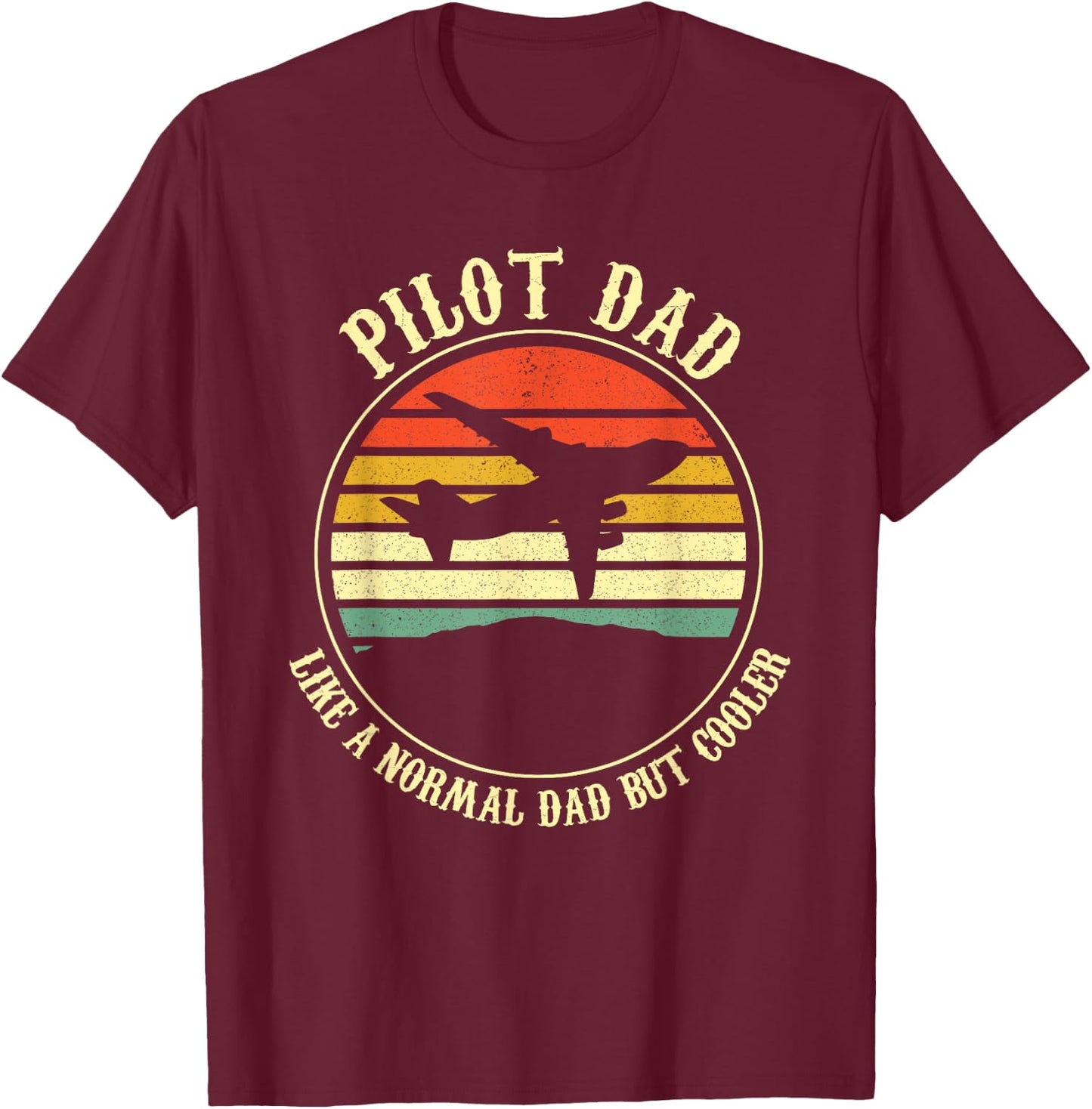 Pilot Dad Like A Normal Dad But Cooler Fathers Day T-Shirt - T-Shirt | Maroon