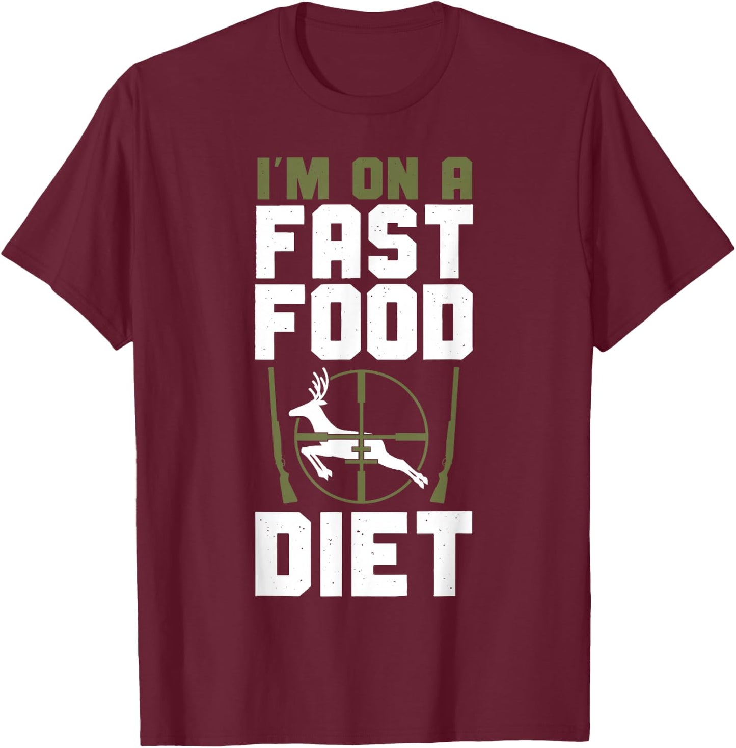 Buck Deer Hunting Hunter Vintage I'M On A Fast Food Diet T-Shirt - T-Shirt | Maroon