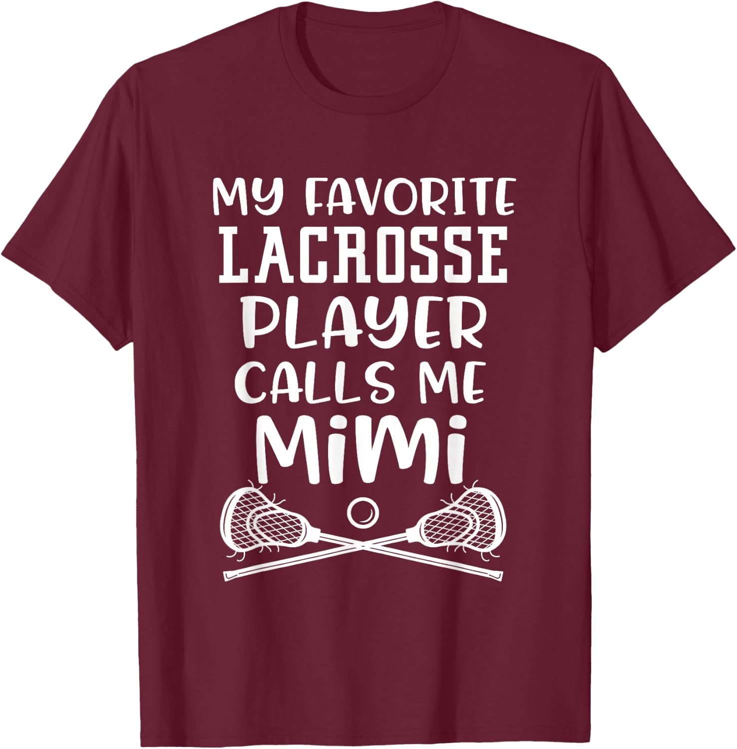 My favorite Lacrosse Player Calls me Mimi Team Game Gift T-Shirt - T-Shirt | Maroon