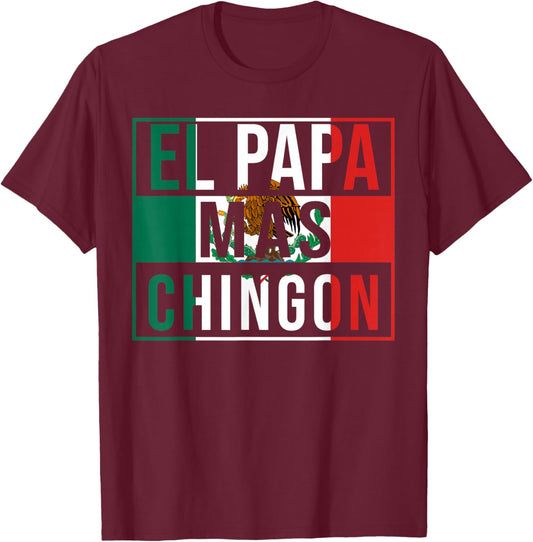 El Papa Mas Chingon - Funny Best Mexican Dad Gift T-Shirt - T-Shirt | Maroon