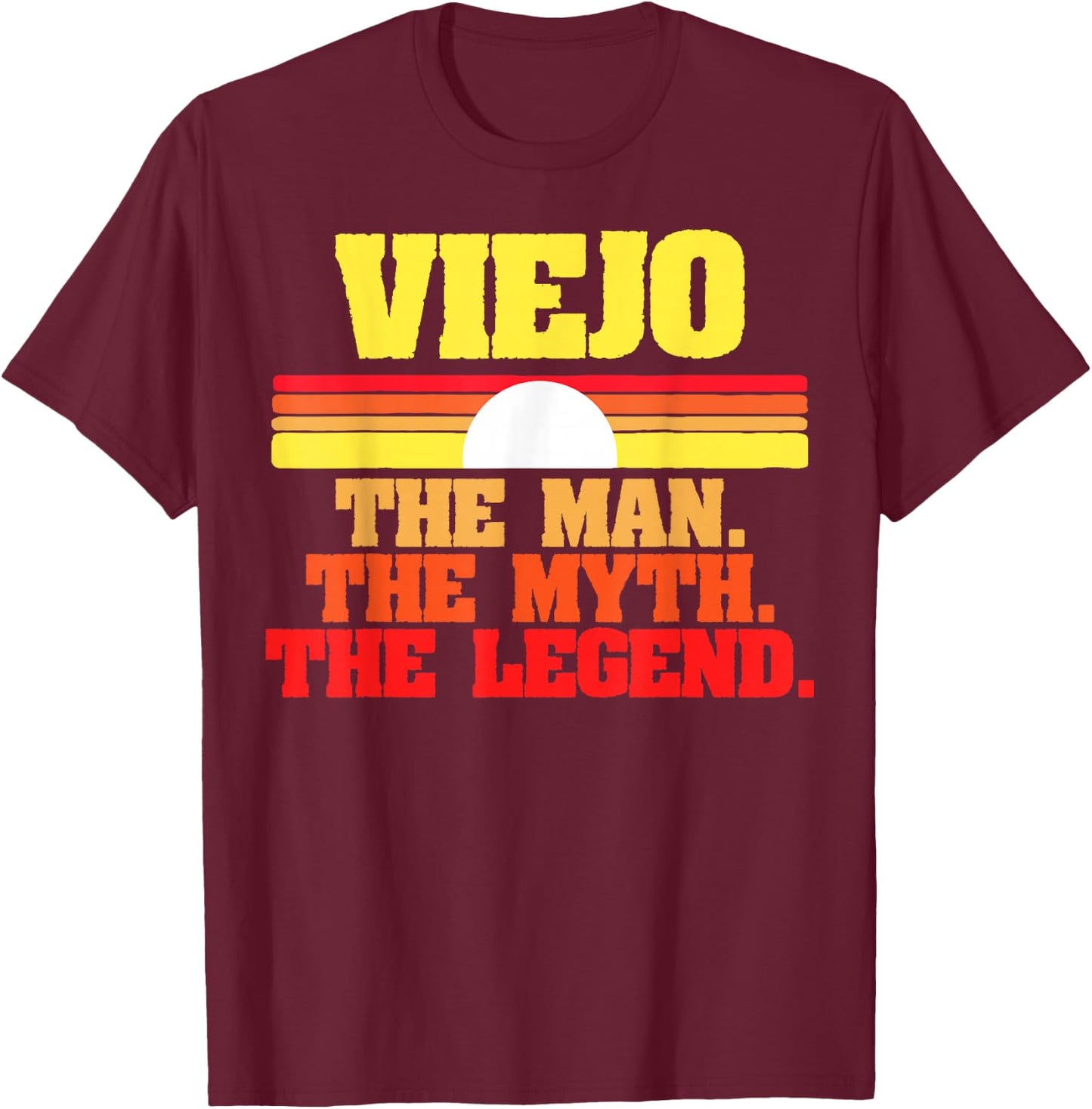 Viejo. The Man The Myth The Legend Fathers Day Funny Retro T-Shirt - T-Shirt | Maroon