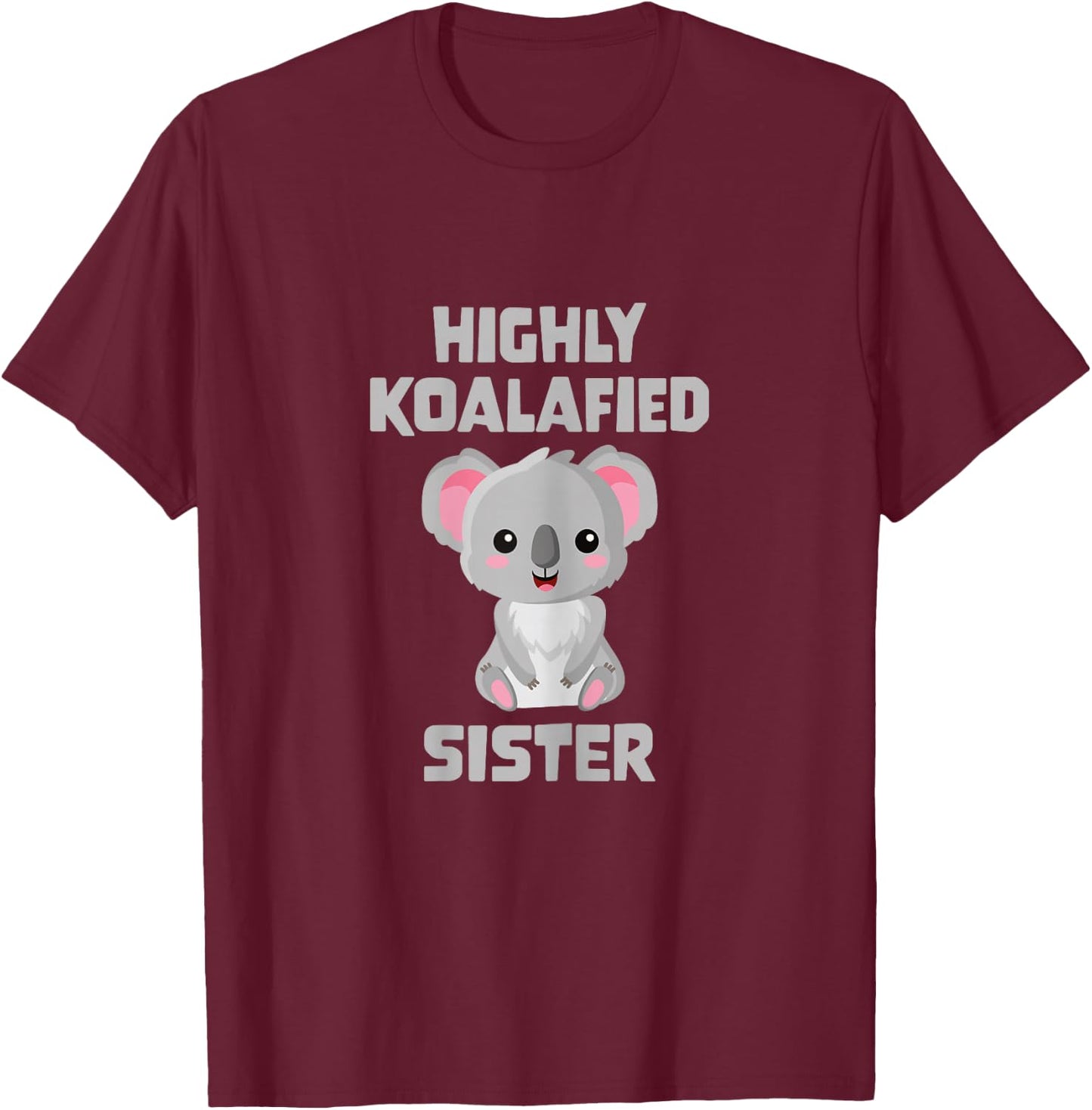 Highly Koalafied Sister T-Shirt - T-Shirt | Maroon