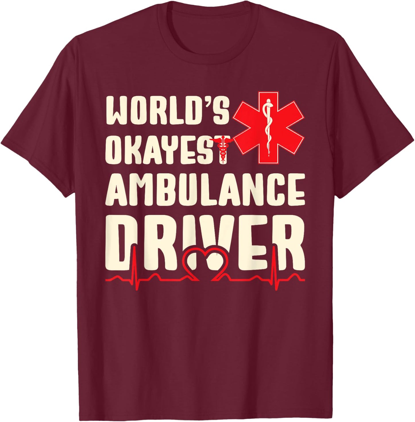 World's Okayest Ambulance Driver Funny EMS T-Shirt - T-Shirt | Maroon
