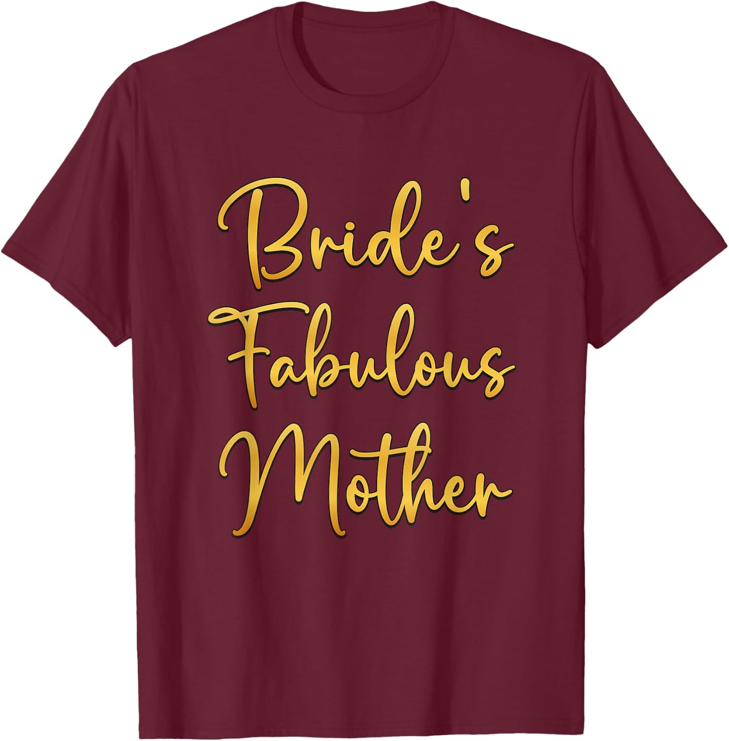 Bride's Fabulous Mother Bridal Wedding Shower Idea T-Shirt - T-Shirt | Maroon