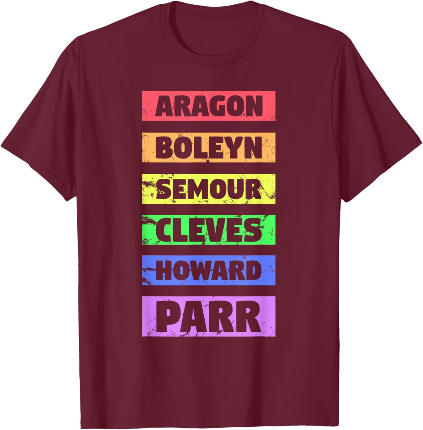 Six Ex Wife British History Gift Historian Musical Lover T-Shirt - T-Shirt | Maroon