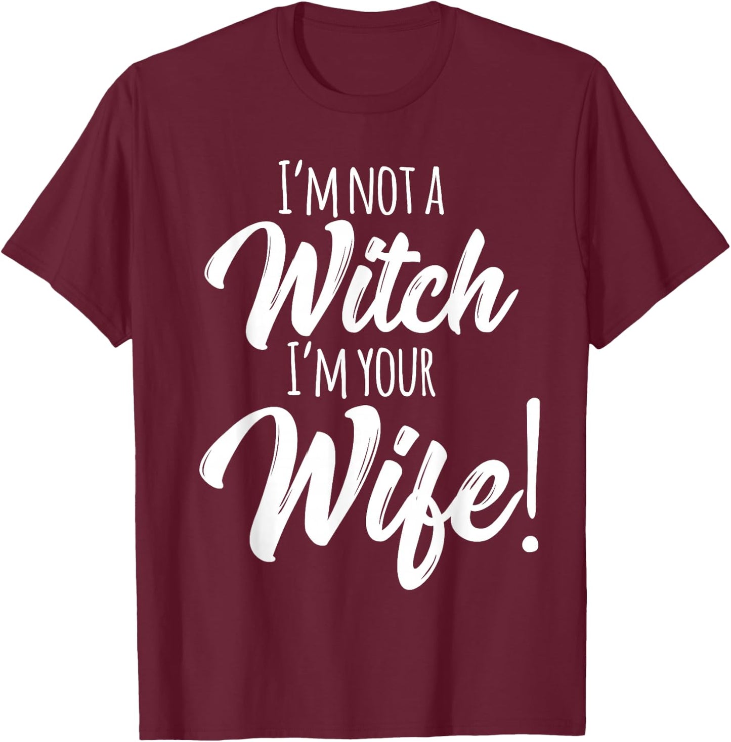 Halloween Matching Women Funny I'm Not a Witch I'm Your Wife T-Shirt - T-Shirt | Maroon