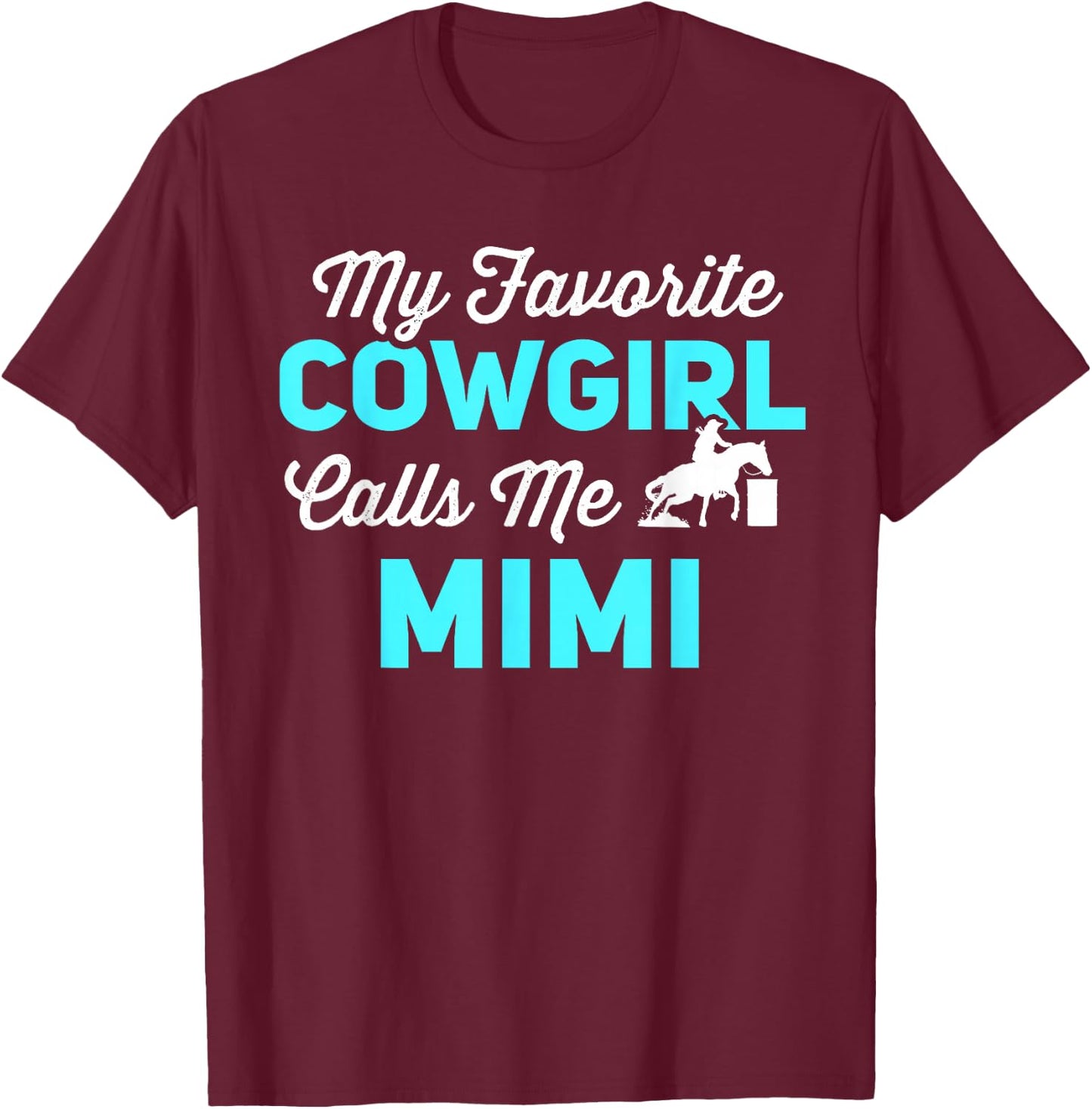My Favorite Cowgirl Calls Me Mimi Funny Barrel Racing T-Shirt - T-Shirt | Maroon