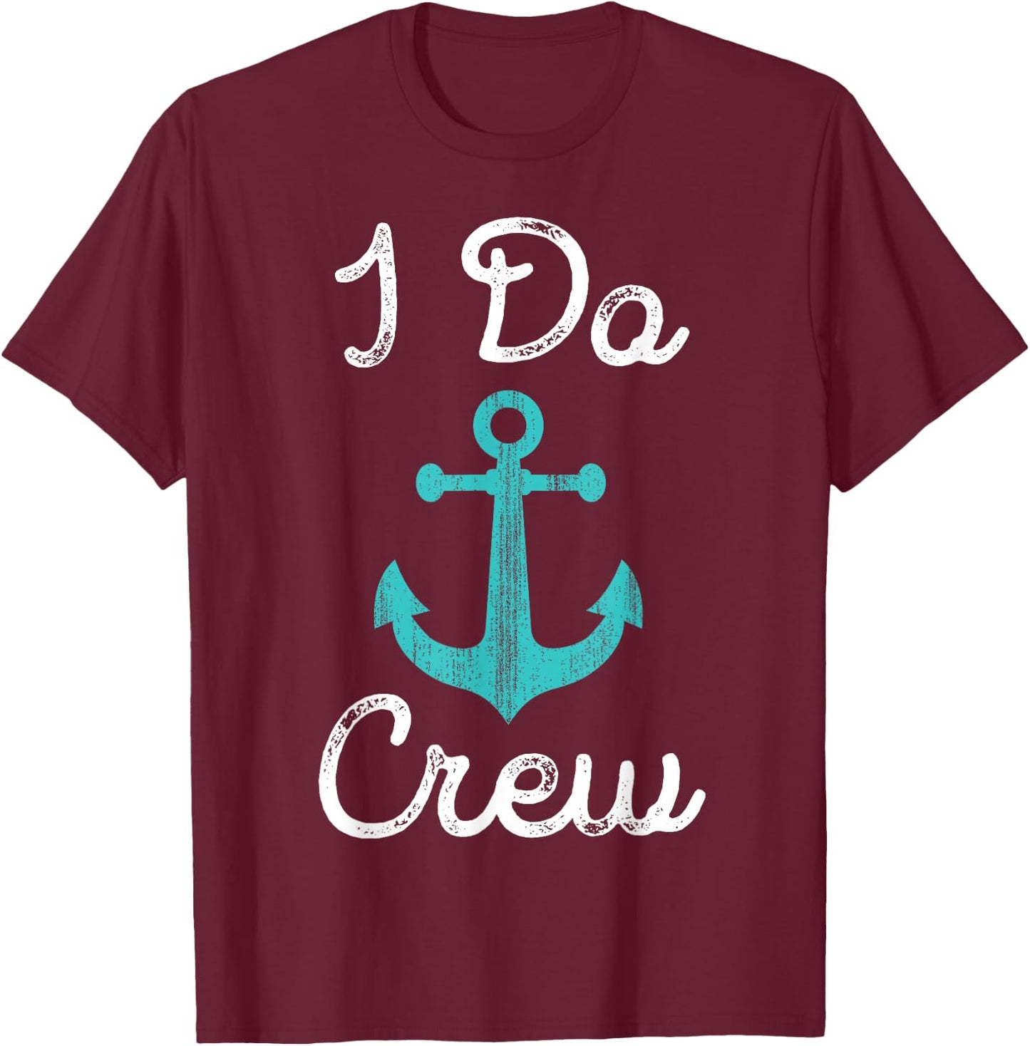 Nautical Bachelorette Party Bridesmaid Gift I Do Crew Anchor T-Shirt - T-Shirt | Maroon