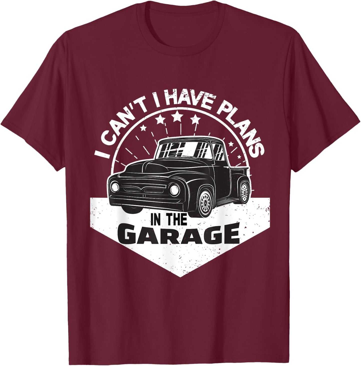 I Can´t I Have Plans In The Garage Vintage Pickup Trucks T-Shirt - T-Shirt | Maroon