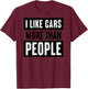 I Like Cars More Than People T-Shirt - T-Shirt | Maroon