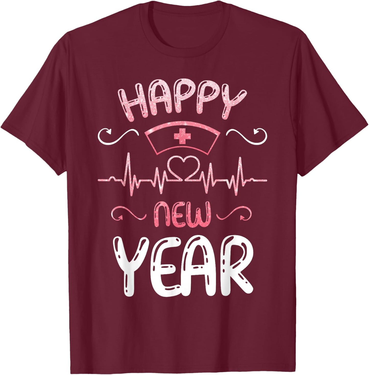Happy New Year Nurses Happy New Year Happy new Years Eve T-Shirt - T-Shirt | Maroon
