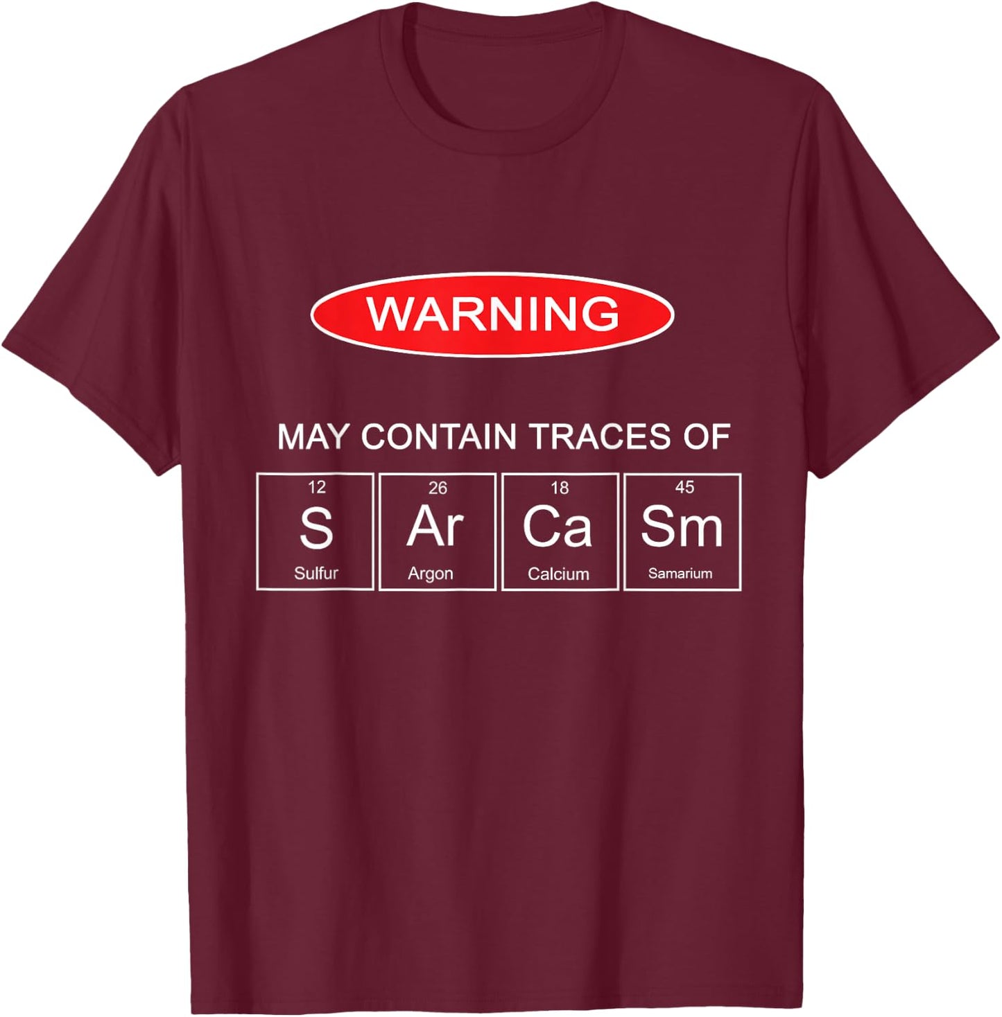 Sarcasm The Elements Of My Personality Funny T-Shirt - T-Shirt | Maroon