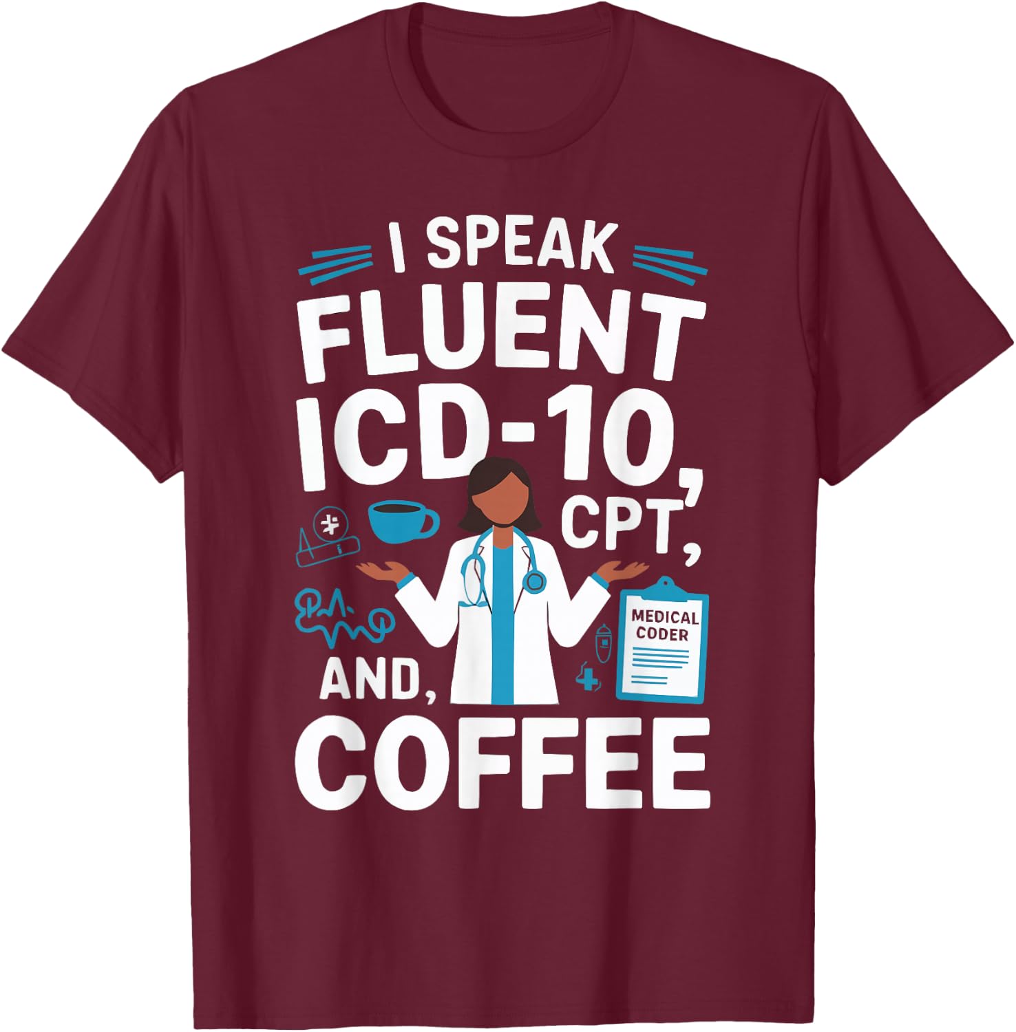 Medical Coder Job Profession Hospital Clinical Coder T-Shirt - T-Shirt | Maroon