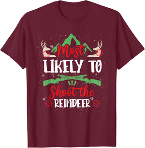 Most Likely To Shoot The Reindeer Holiday Christmas Hunter T-Shirt - T-Shirt | Maroon