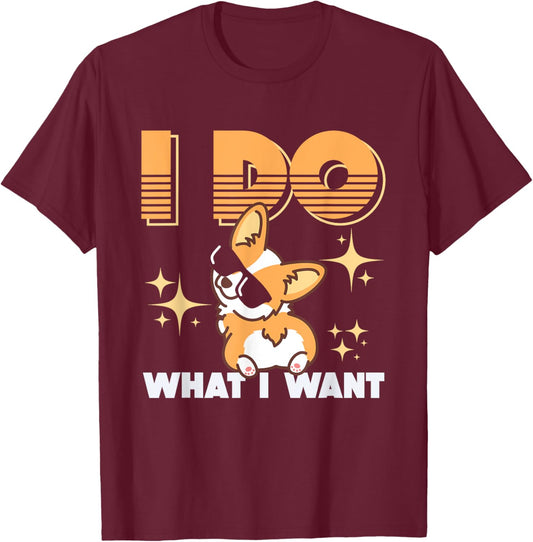 Corgi Gifts for Corgi Lovers I Do What I Want T-Shirt - T-Shirt | Maroon