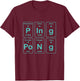 Ping Pong Periodic Table Funny T-Shirt - T-Shirt | Maroon