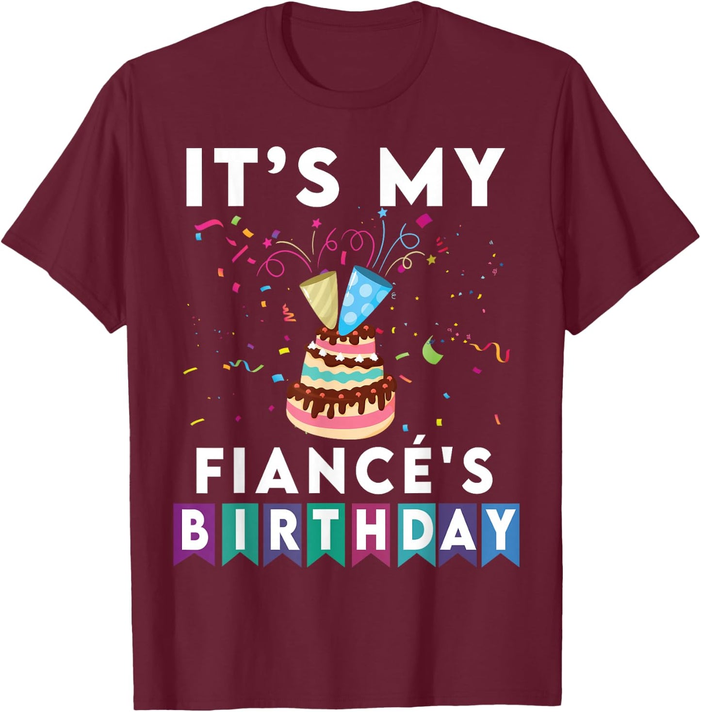 It's My Fiancé's Birthday Family Matching Confetti Cake T-Shirt - T-Shirt | Maroon