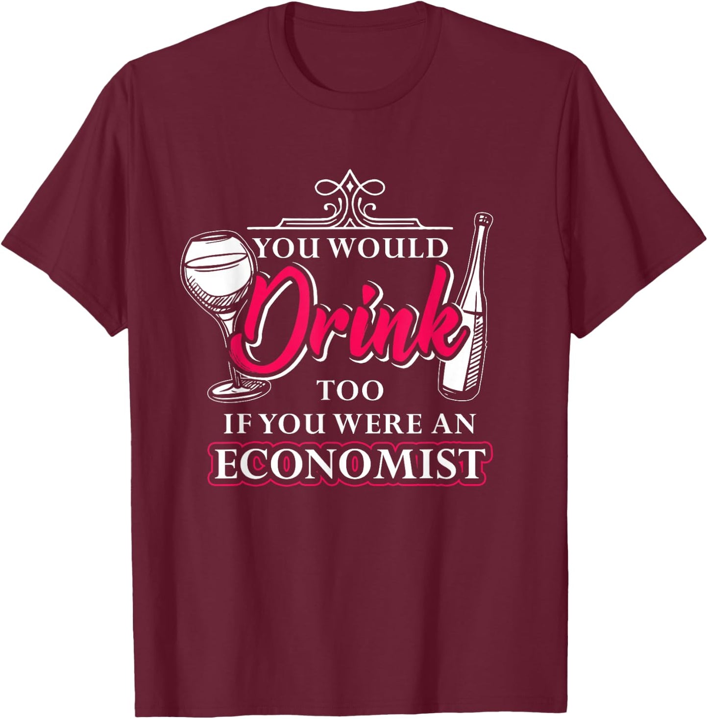 Gift Economists Business Job Capitalism T-Shirt - T-Shirt | Maroon