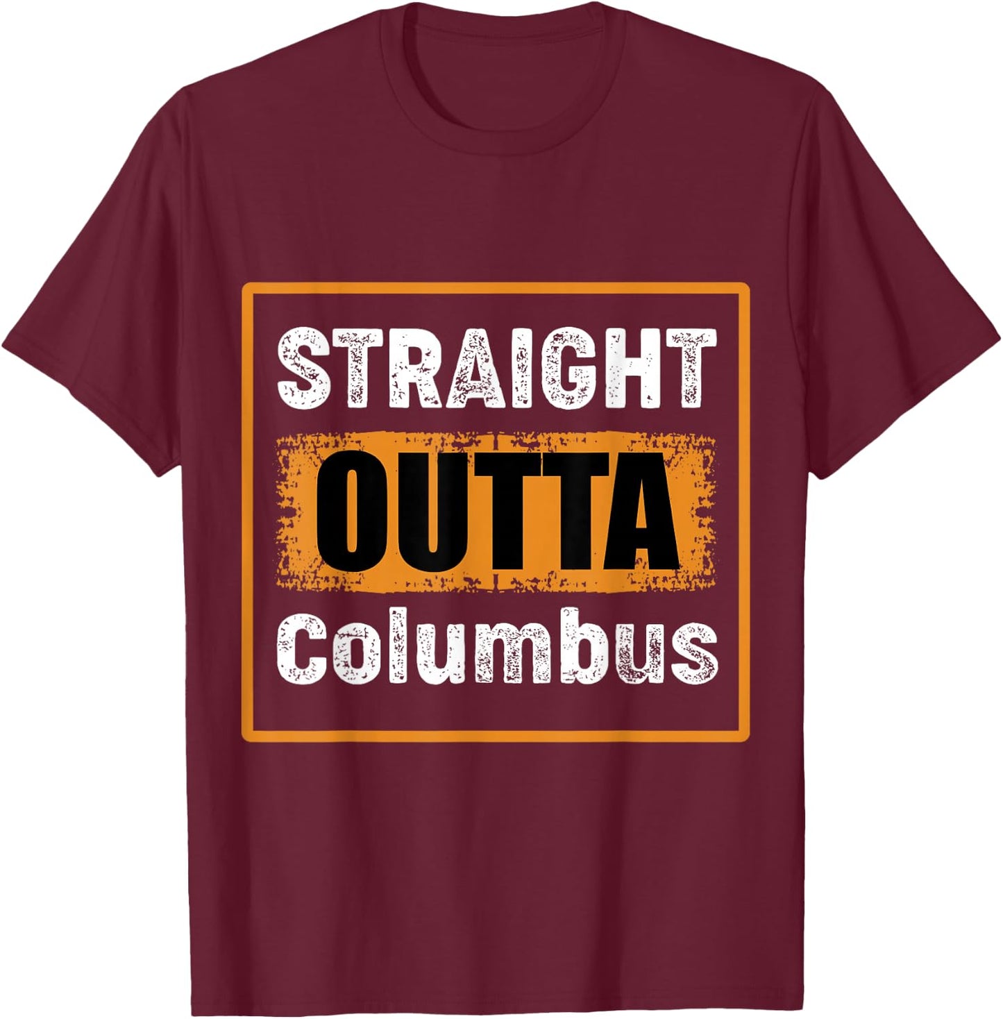 Straight Outta Columbus Ohio USA Retro Distressed Vintage T-Shirt - T-Shirt | Maroon