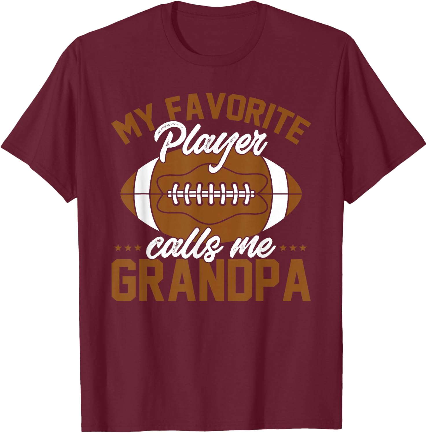 Football Dad Funny My Favorite Player Calls Me Grandpa T-Shirt - T-Shirt | Maroon