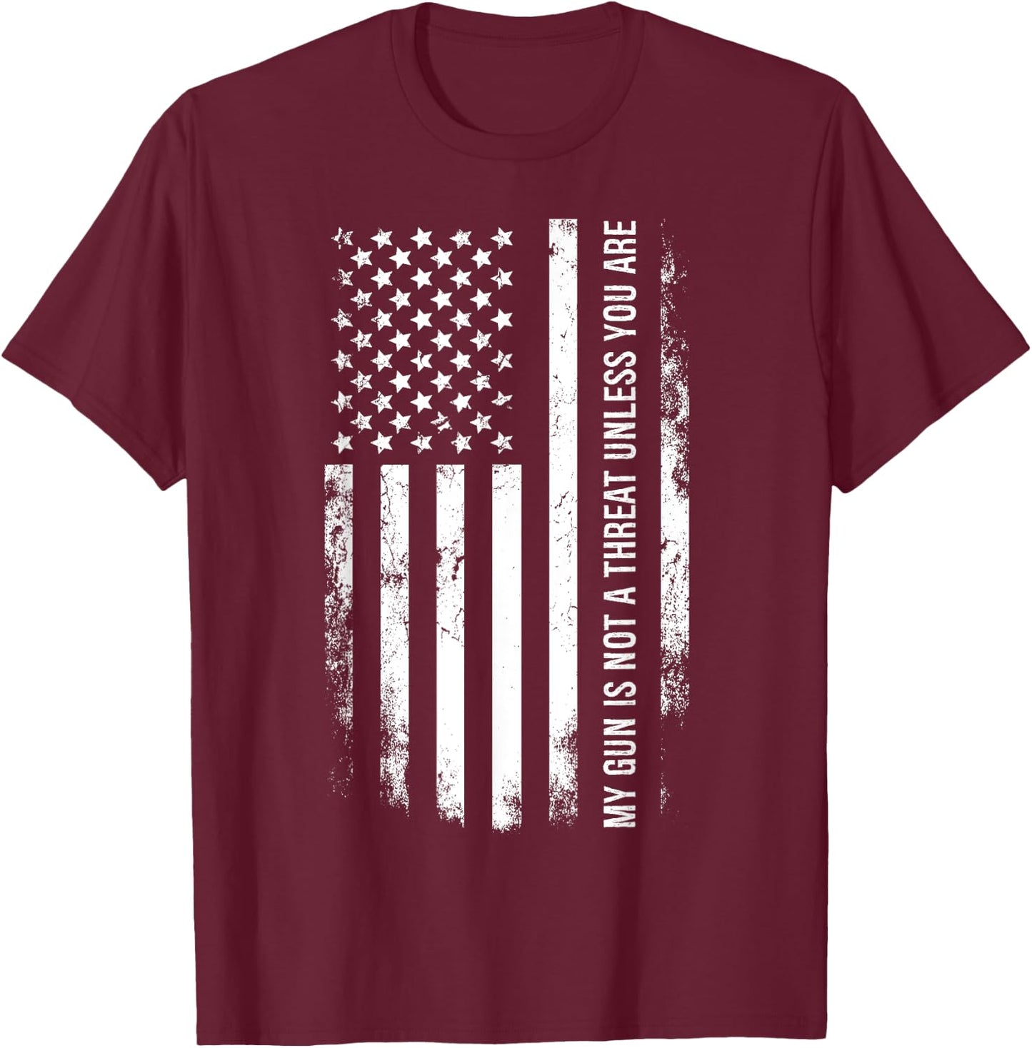 My Gun Is Not A Threat Unless You Are T-Shirt - T-Shirt | Maroon