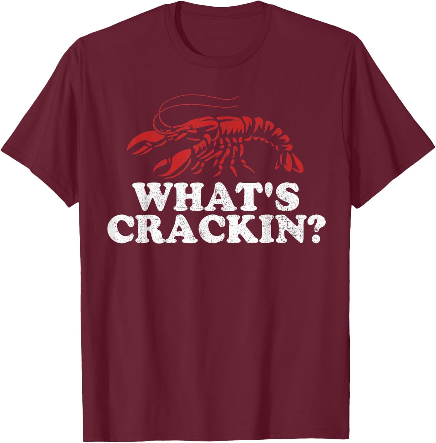 What's Crackin? Funny Crawfish Boil Mardi Gras Cajun Party T-Shirt - T-Shirt | Maroon