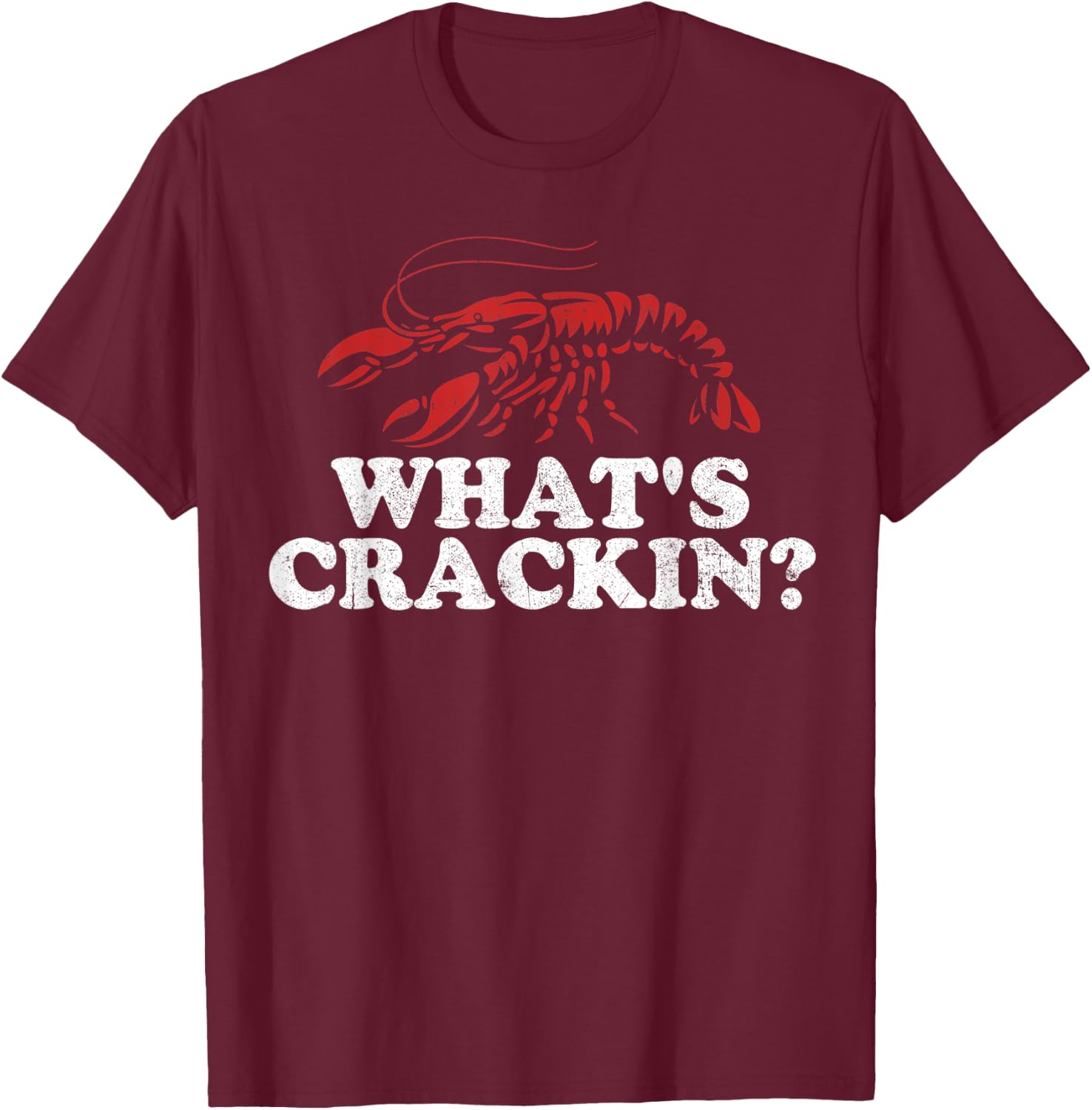 What's Crackin? Funny Crawfish Boil Mardi Gras Cajun Party T-Shirt - T-Shirt | Maroon