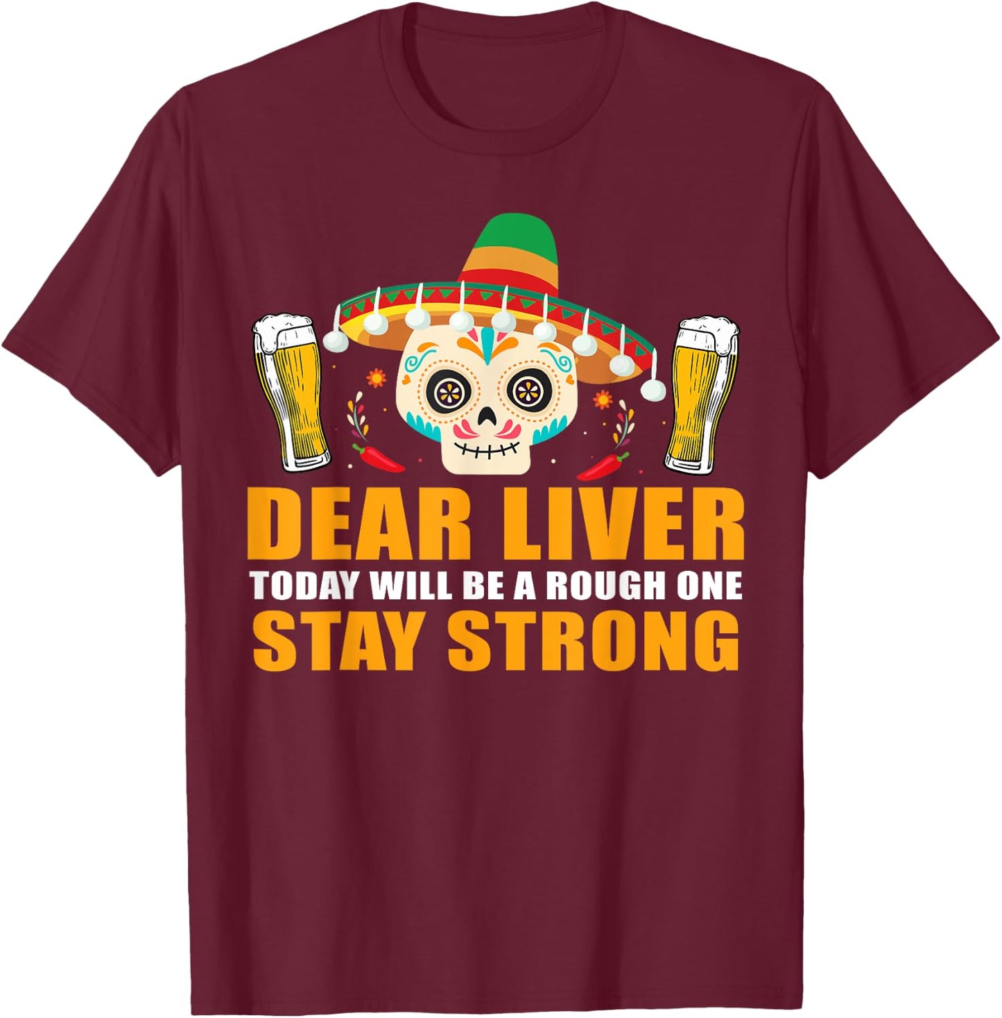 Dear Liver Today Will Be A Rough One Cinco De Mayo T-Shirt - T-Shirt | Maroon