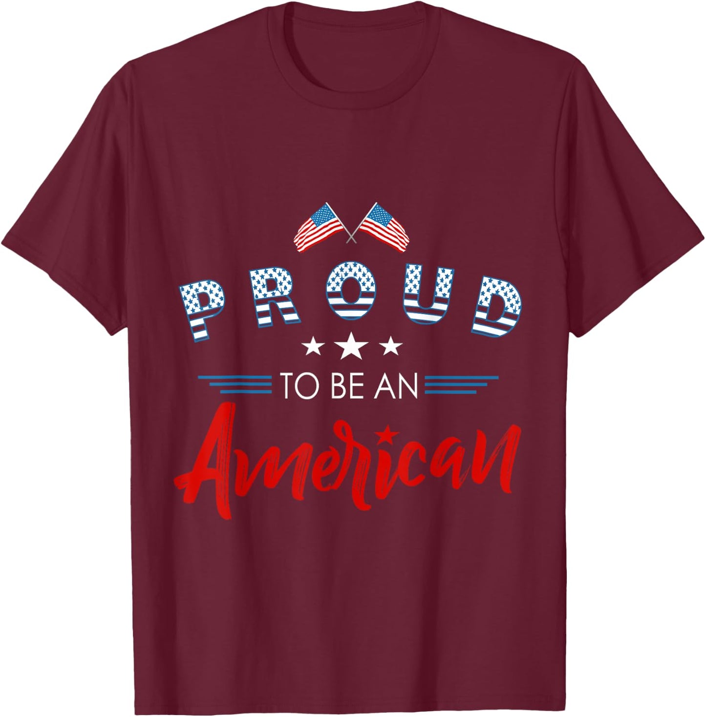 Proud to be an American patriotic design Women Kids Men T-Shirt - T-Shirt | Maroon