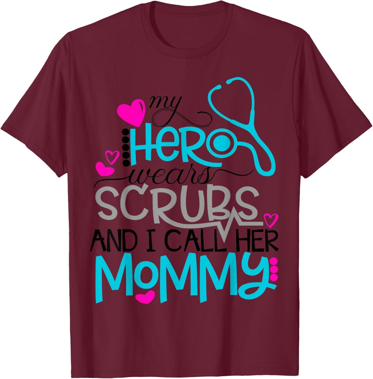 My Hero Wears Scrubs I Call Her Mommy Nurse Shirt Kids RN T-Shirt - T-Shirt | Maroon