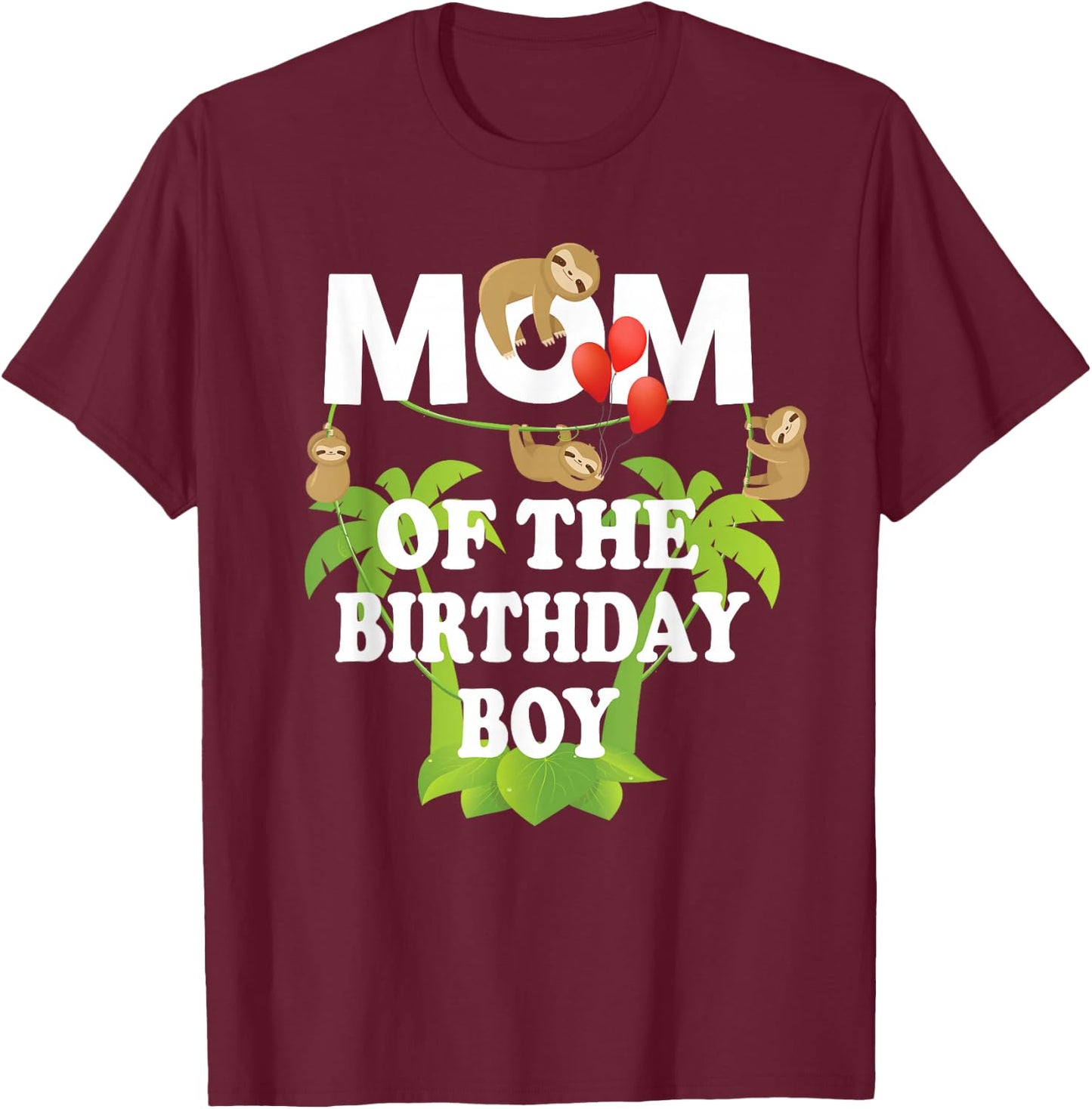 Mom Of The Birthday Boy Sloth Kid B-Day Party T-Shirt - T-Shirt | Maroon