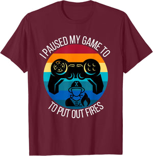 Funny Firefighter I Paused My Game To Put Out Fires Gamer T-Shirt - T-Shirt | Maroon
