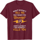What Doesn't Kill You Makes You Stronger Except Electricity T-Shirt - T-Shirt | Maroon