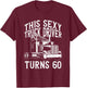 This Sexy Truck Driver Turns 60 - 60th Birthday Birthday T-Shirt - T-Shirt | Maroon