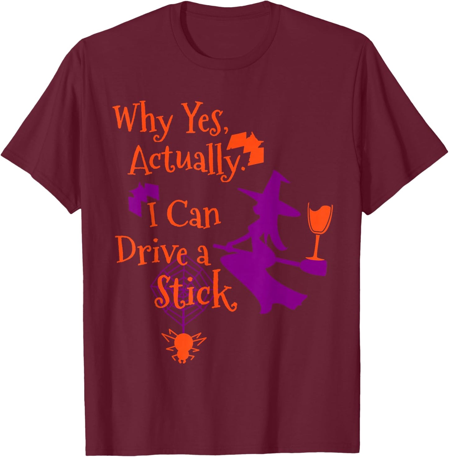 Why Yes Actually I Can Drive a Stick Funny Halloween Witch T-Shirt - T-Shirt | Maroon