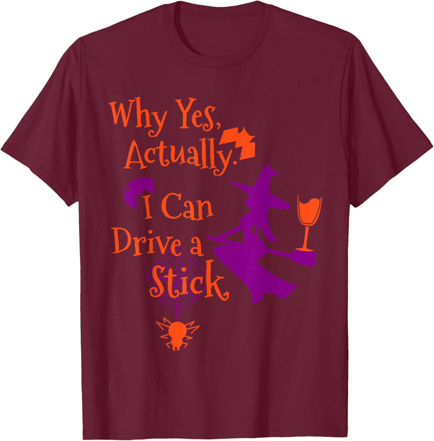 Why Yes Actually I Can Drive a Stick Funny Halloween Witch T-Shirt - T-Shirt | Maroon