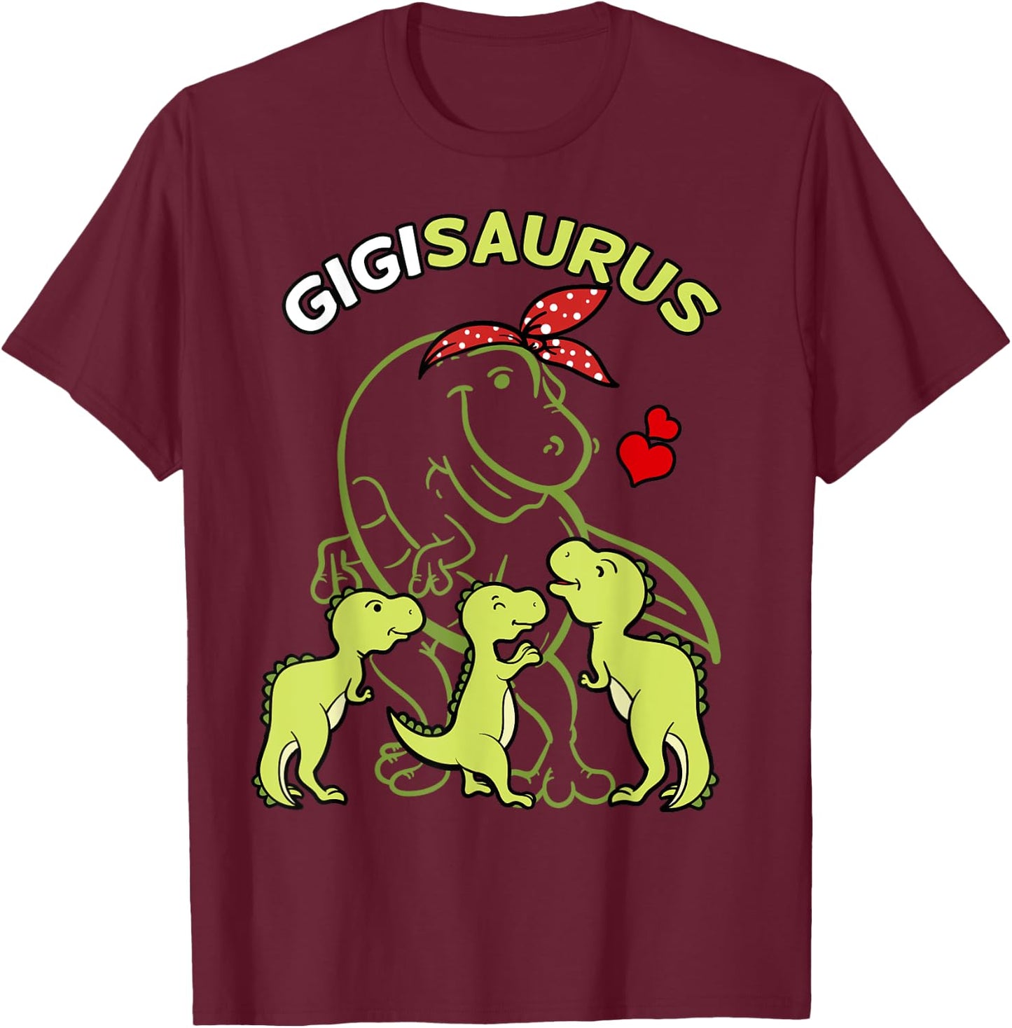 Gigisaurus Gigi Tyrannosaurus Dinosaur Mother's Day T-Shirt - T-Shirt | Maroon