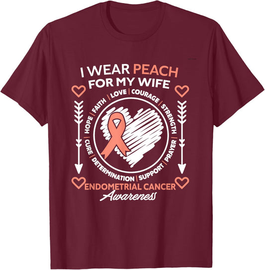 Endometrial Cancer Awareness Wear Peach My Wife Support T-Shirt - T-Shirt | Maroon