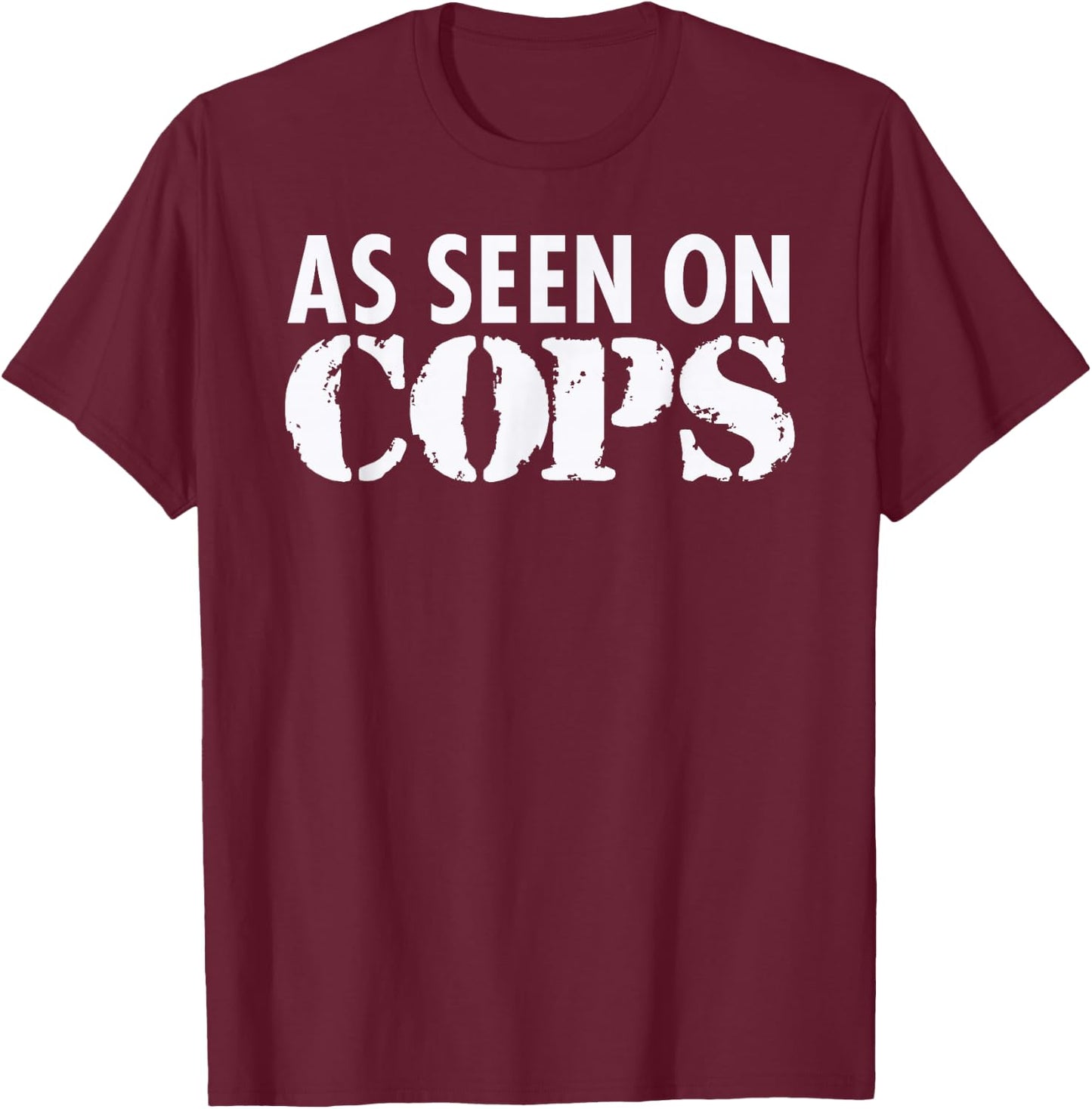 As Seen On Cops (White) Graphic T-Shirt - T-Shirt | Maroon