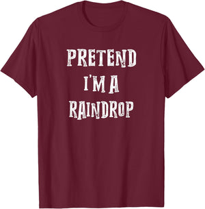 Pretend I'm A Raindrop Halloween Costume Couples Matching T-Shirt - T-Shirt | Maroon