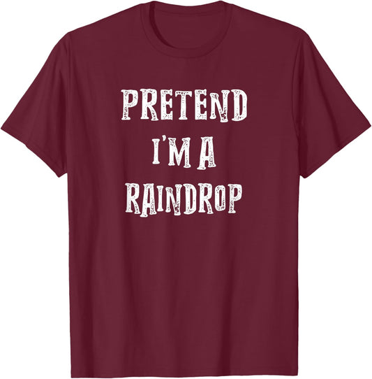 Pretend I'm A Raindrop Halloween Costume Couples Matching T-Shirt - T-Shirt | Maroon