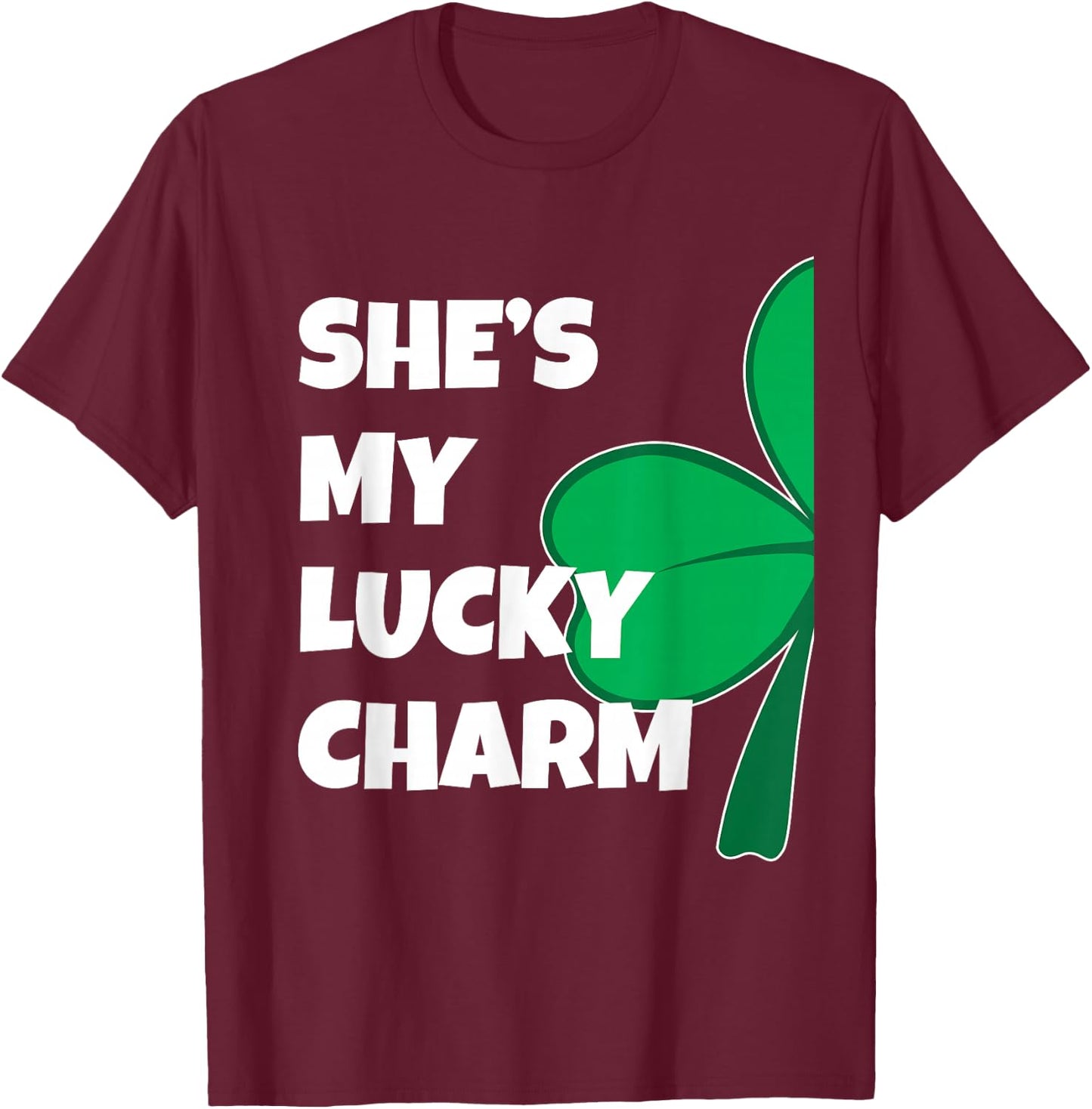 She's My Lucky Charm Funny St Patricks Day Couple T-Shirt - T-Shirt | Maroon