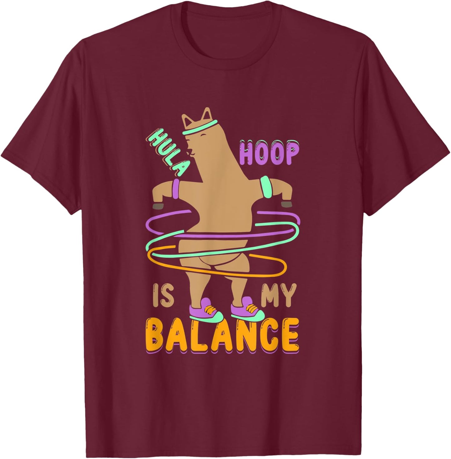Hula Hoop Is My Balance - Funny Hooping and Alpaca Lover T-Shirt - T-Shirt | Maroon