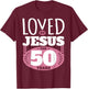 Loved By Jesus For 50 Years - 50th Birthday T-Shirt - T-Shirt | Maroon