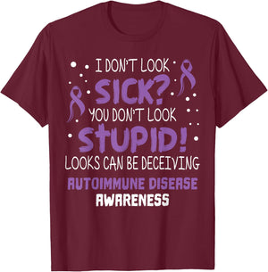 I don't Look Sick- Autoimmune Disease Awareness Supporter T-Shirt - T-Shirt | Maroon