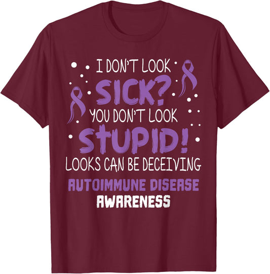 I don't Look Sick- Autoimmune Disease Awareness Supporter T-Shirt - T-Shirt | Maroon