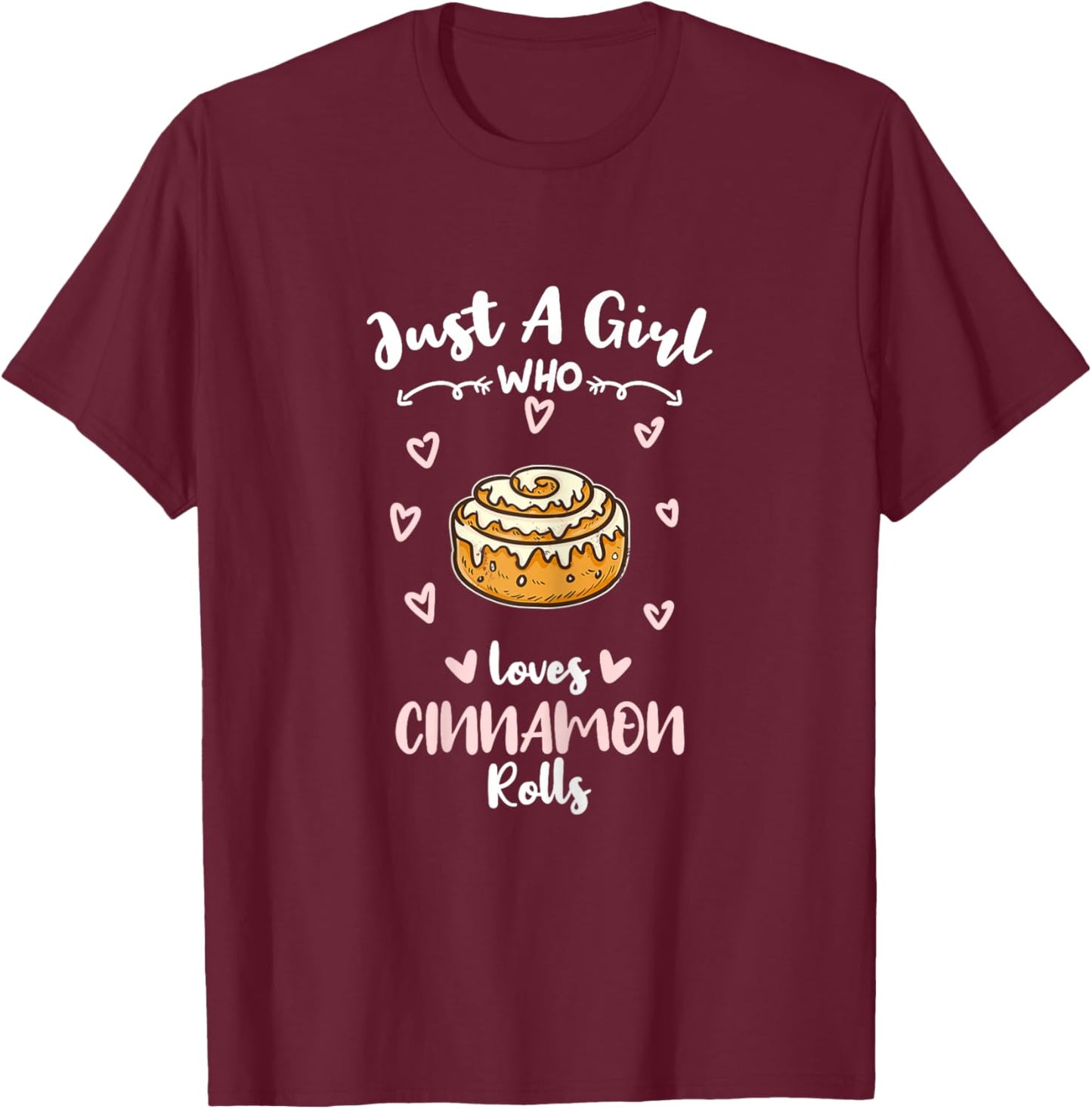 Just A Girl Who Loves Cinnamon Rolls T-Shirt - T-Shirt | Maroon